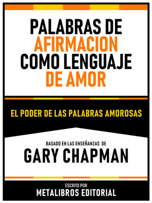 cover image of Palabras De Afirmacion Como Lenguaje Del Amor--Basado En Las Enseñanzas De Gary Chapman
